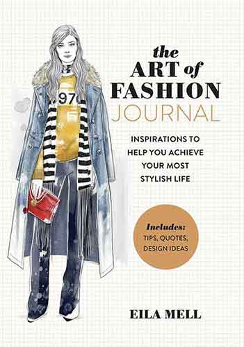 Art of Fashion - A Journal: Inspirations to Help You Achieve Your Most Stylish Life