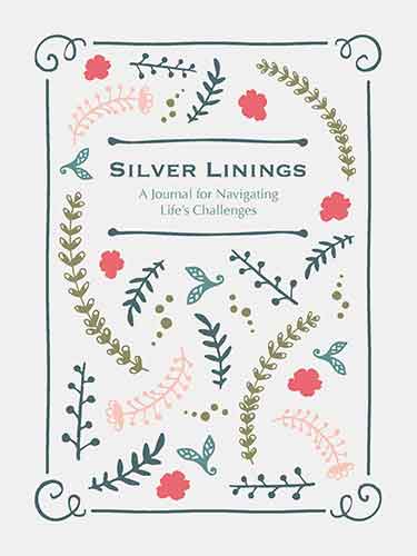 Silver Linings: A Journal for Navigating Life's Challenges