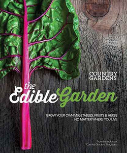 Edible Garden: Grow Your Own Vegetables, Fruits & Herbs No Matter Where You Live