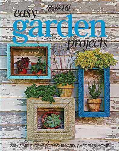 Easy Garden Projects: 200+ Simple Ideas for Your Yard, Garden & Home