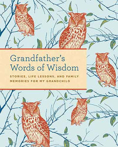 Grandfather's Words of Wisdom Journal: | Keepsake | Grandfathers Gift For Grandchild | Grandfather and Grandson | A Keepsake Journal of Advice, Lessons, and Love for my Grandchild