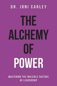 Alchemy of Power: Mastering the Invisible Factors of Leadership