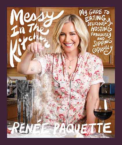 Messy In The Kitchen: My Guide to Eating Deliciously, Hosting Fabulouslyand Sipping Copiously