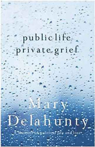 Public Life, Private Grief:  A Memoir of Political Life and Loss
