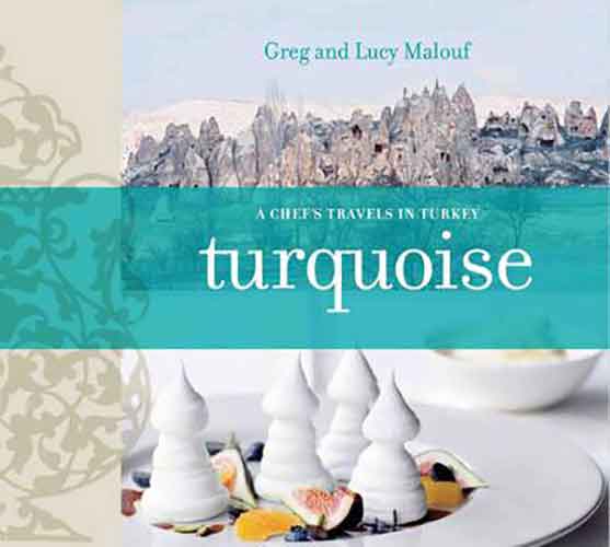 Turquoise:  A Chef's Travels Through Turkey