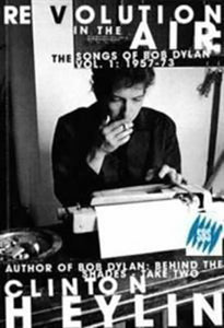 Revolution in the Air: Songs of Bob Dylan 1957-1973