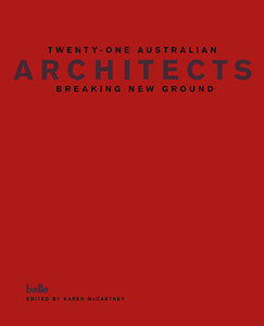 Twenty-one Australian Architects, Breaking New Ground