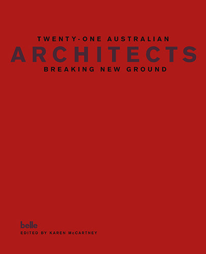 Twenty-one Australian Architects, Breaking New Ground