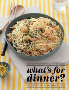 What's for Dinner?:  Easy Recipes for Everyday of the Week