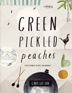 Green Pickled Peaches :  A Collection of Recipes and Memories