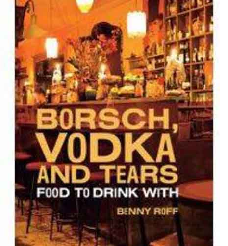 Borsch, Vodka and Tears:  Food to Drink With