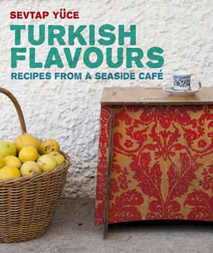 Turkish Flavours: Recipes from a Seaside Café