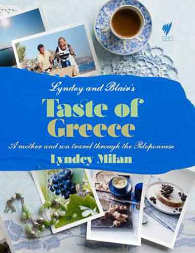 Lyndey and Blair's Taste of Greece :  A Mother and Son Travel Through the Peloponnese