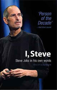 I, Steve :  Steve Jobs in His Own Words