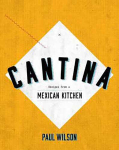 Cantina:  Recipes from a Mexican Kitchen