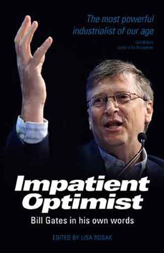 Impatient Optimist :  Bill Gates in His Own Words