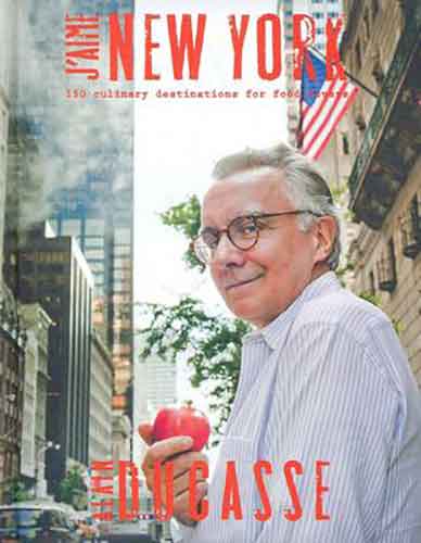 J'aime New York:  A Taste of New York in 150 Culinary Destinations