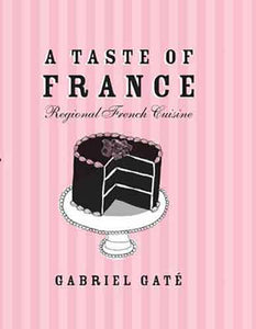 Taste of France :  Regional French Cuisine