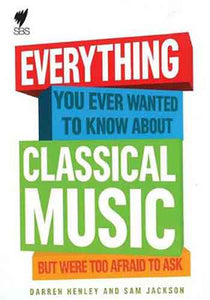 Everything You Ever Wanted to Know about Classical Music 