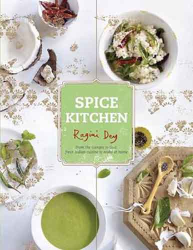 Spice Kitchen:  From the Ganges to Goa - Fresh Indian Cuisine to Make at Home