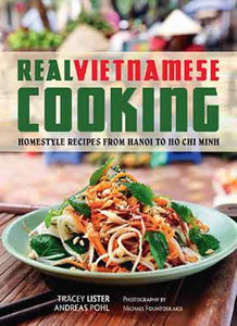 Real Vietnamese Cooking:  Homestyle Recipes from Hanoi to Ho Chi Minh