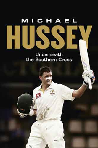 Michael Hussey :  Underneath the Southern Cross
