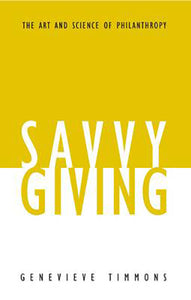 Savvy Giving:  The Art and Science of Philanthropy