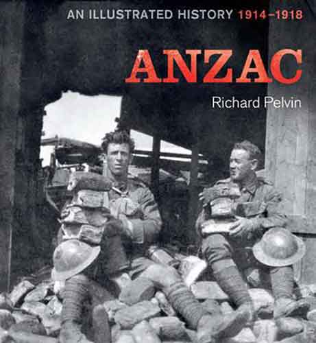 ANZAC:  An Illustrated History 1914-1918