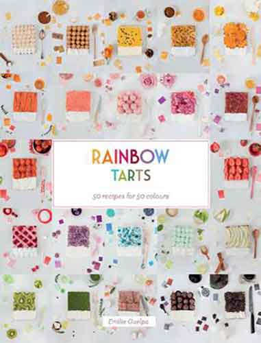 Rainbow Tarts:  50 Recipes for 50 Colours