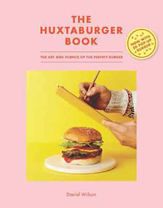 The Huxtaburger Book: The art and science of the perfect burger