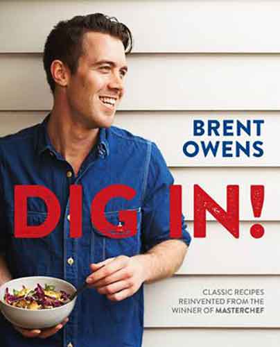 Dig In!: Classic recipes reinvented from the winner of Masterchef