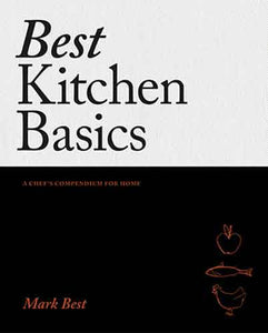 Best Kitchen Basics: A Chef's Compendium for Home