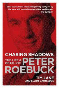 Chasing Shadows: The Life and Death of Peter Roebuck