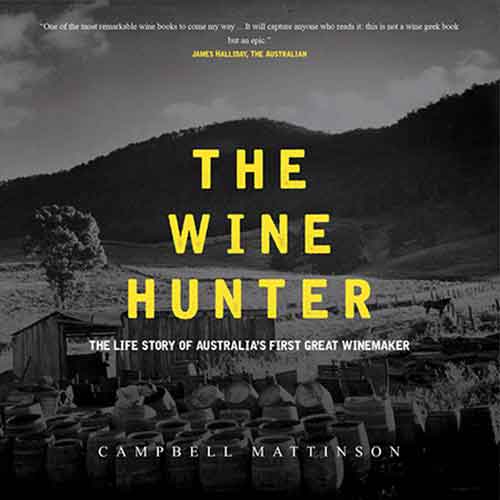 The Wine Hunter: The Life Story of Australia's First Great Winemaker