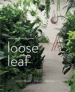 Loose Leaf: Plants Flowers Projects Inspiration