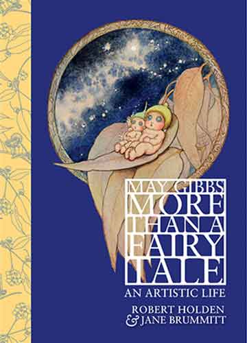 May Gibbs: More Than a Fairy Tale: An Artistic Life