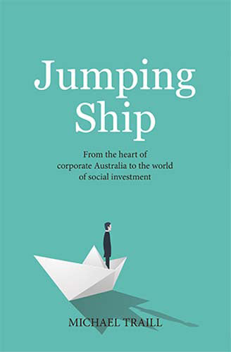 Jumping Ship: From the World of Corporate Australia to the Heart of Social Investment