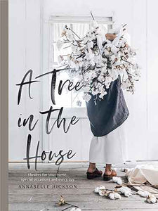 A Tree in the House: Flowers for your home, special occasions and every day