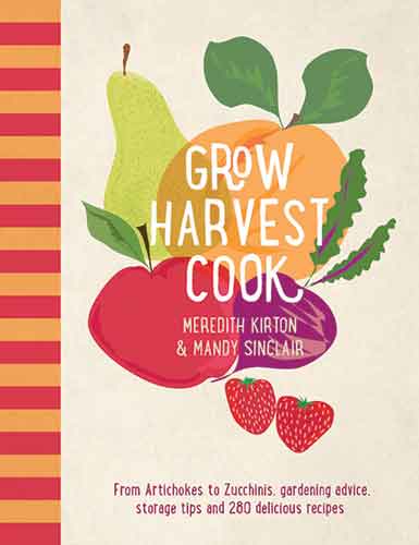 Grow Harvest Cook:  280 Recipes from the Ground Up