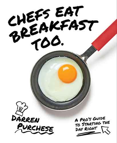 Chefs Eat Breakfast Too: A Pro's Guide to Starting The Day Right