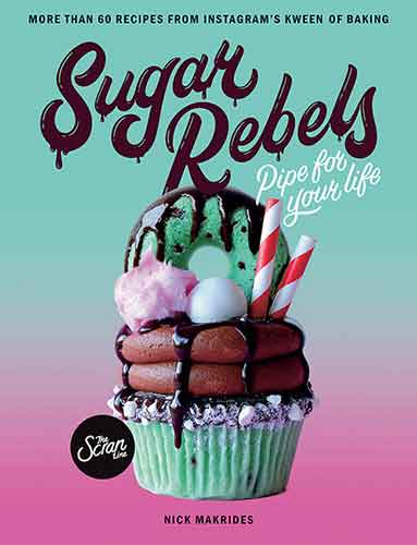 Sugar Rebels: Pipe For Your Life – More than 60 Recipes from Instagram's Kween of Baking