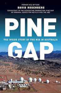 Inside Pine Gap :  The Spy Who Came in from the Desert