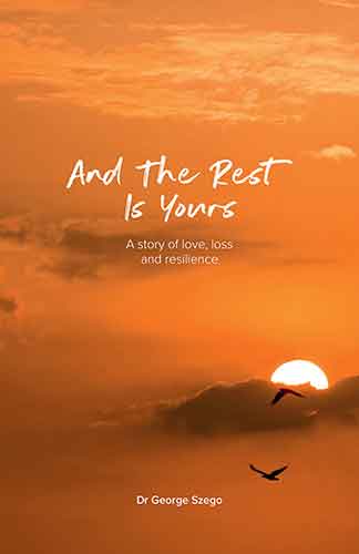 And the Rest is Yours: A Story of Love, Loss and Resilience