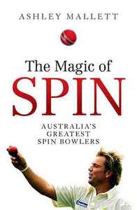 The Magic of Spin: Australia’s Greatest Spin Bowlers