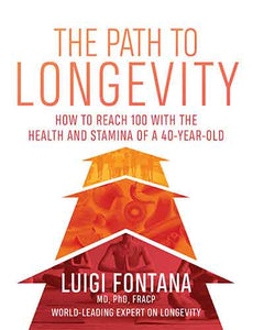 The Path to Longevity: How to reach 100 with the health and stamina of a 40-year-old