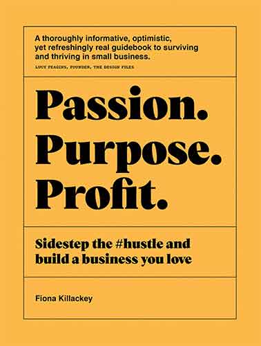 Passion Purpose Profit: Sidestep the #hustle and build a business you love