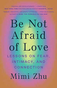 Be Not Afraid of Love: Lessons on Fear, Intimacy and Connection