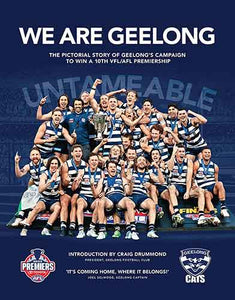 We Are Geelong: The Pictorial Story to Geelong's Campaign to Win a 10th VFL/AFL Premiership