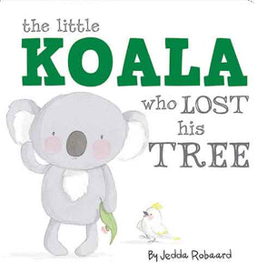 The Little Koala Who Lost His Tree