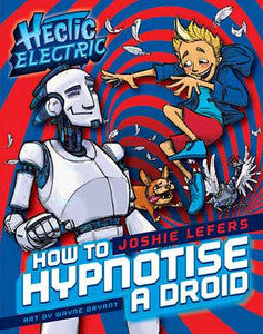 Hectic Electric: How to Hypnotise a Droid: BOOK ONE